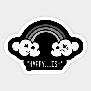 Happy...ish Sticker